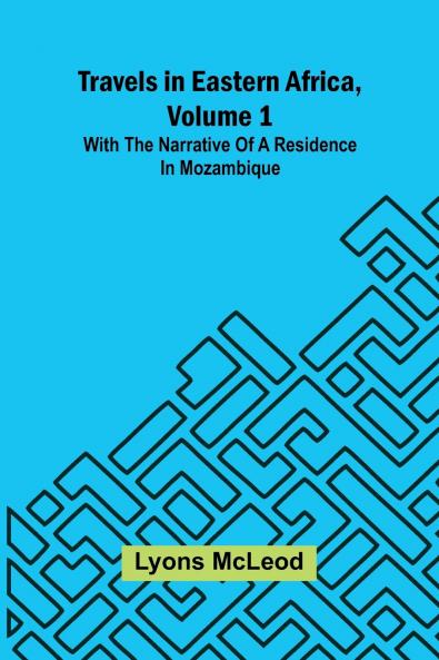 Travels in Eastern Africa volume 1