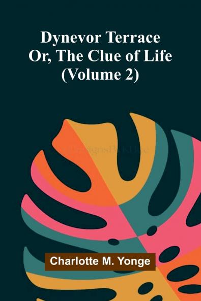 Dynevor Terrace; Or The Clue of Life (Volume 2)