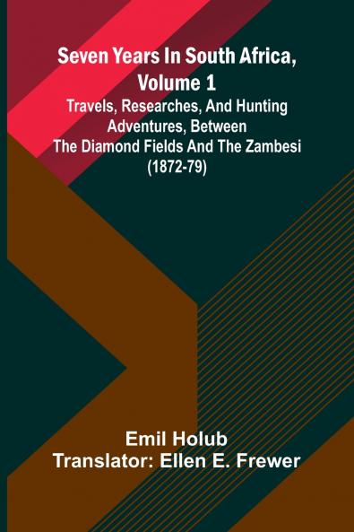 Seven Years In South Africa Volume 1