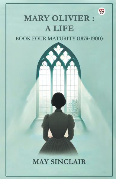 Mary Olivier: A Life Book Four Maturity (1879-1900)