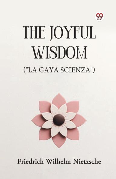 The Joyful Wisdom (La Gaya Scienza)