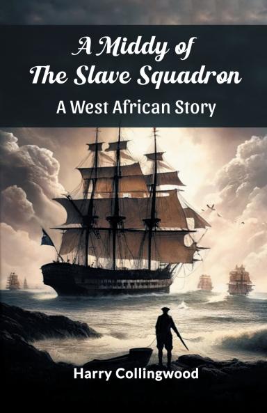 A Middy of the Slave Squadron A West African Story
