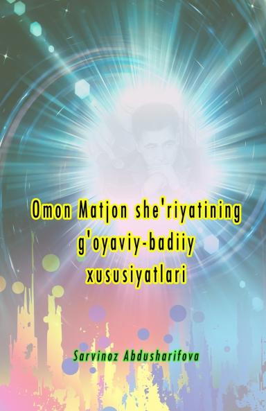 Omon Matjon she'riyatining g'oyaviy-badiiy xususiyatlari