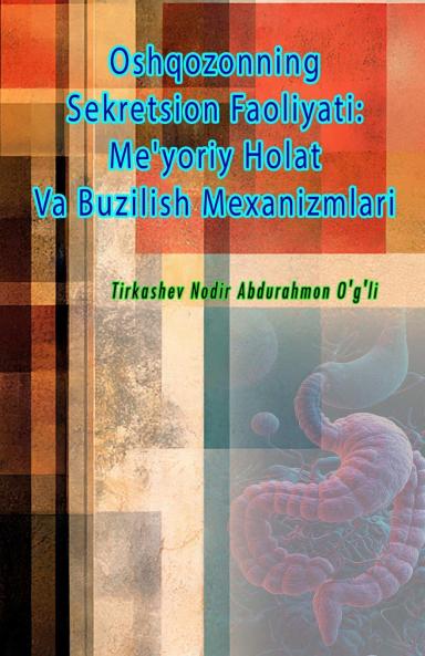 Oshqozonning Sekretsion Faoliyati - Me'yoriy Holat Va Buzilish Mexanizmlari