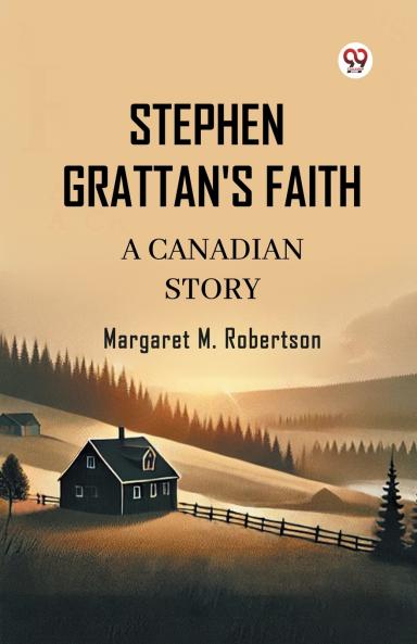 Stephen Grattan's Faith A Canadian Story