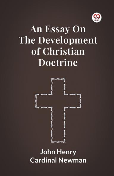 An Essay On The Development Of Christian Doctrine