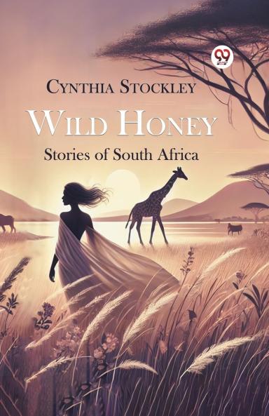 Wild Honey Stories of South Africa