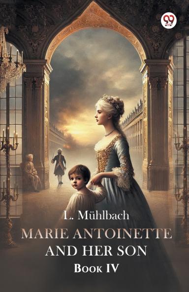 Marie Antoinette And Her Son Book IV
