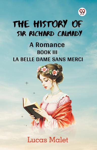 The History Of Sir Richard Calmady A Romance Book III La Belle Dame Sans Merci