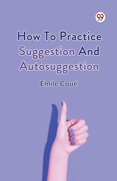 How To Practice Suggestion And Autosuggestion