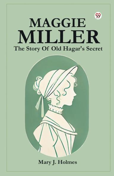 Maggie Miller The Story Of Old Hagar's Secret