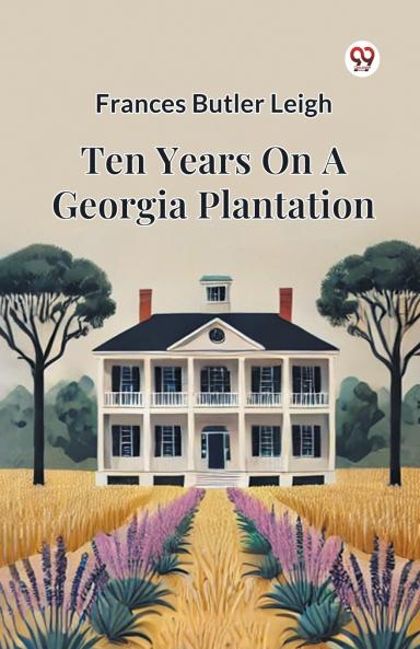 Ten Years On A Georgia Plantation