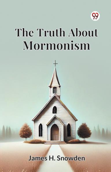 The Truth About Mormonism
