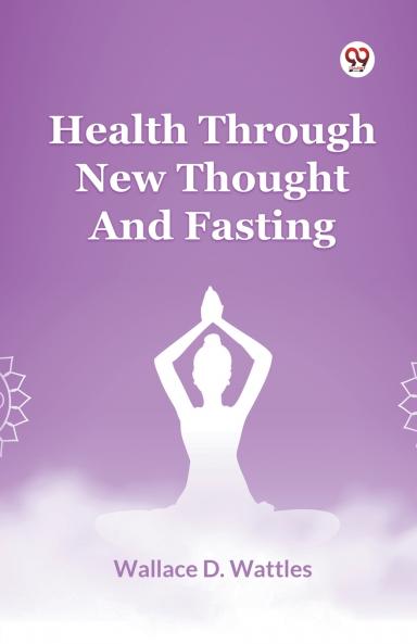 Health Through New Thought And Fasting
