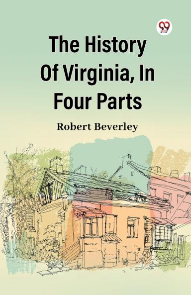 The History Of Virginia In Four Parts
