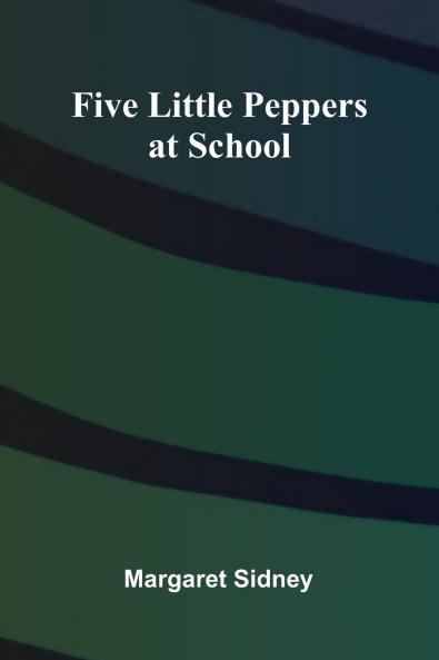 Five Little Peppers at School