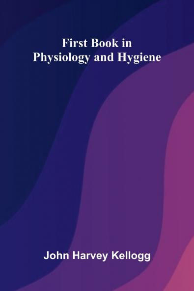 First Book in Physiology and Hygiene