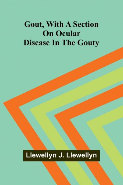 Gout With A Section On Ocular Disease In The Gouty