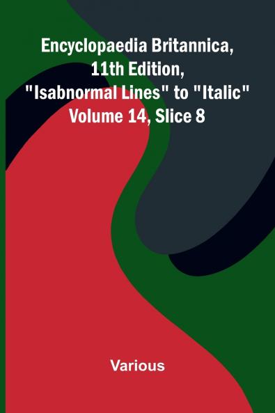 Encyclopaedia Britannica 11th Edition Isabnormal Lines to Italic Volume 14 Slice 8