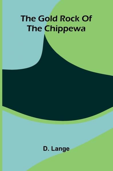 The Gold Rock Of The Chippewa