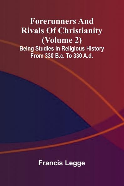 Forerunners and rivals of Christianity