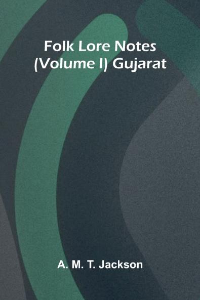 Folk Lore Notes (Volume I) Gujarat