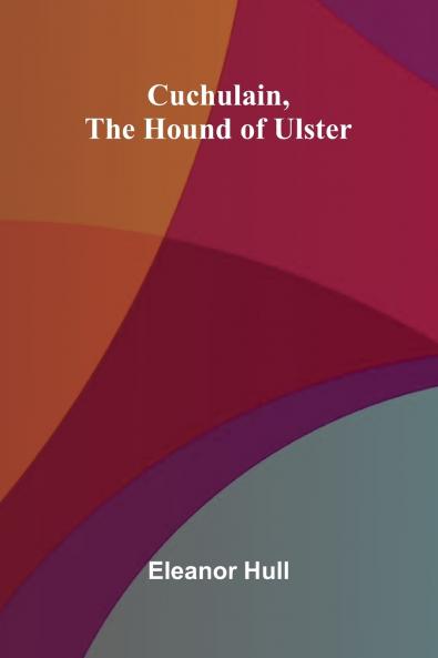 Cuchulain the Hound of Ulster