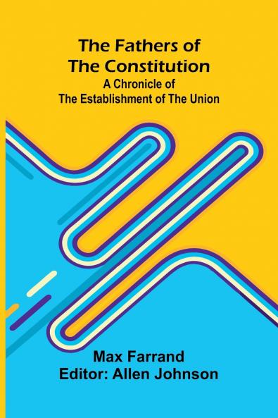 The Fathers of the Constitution