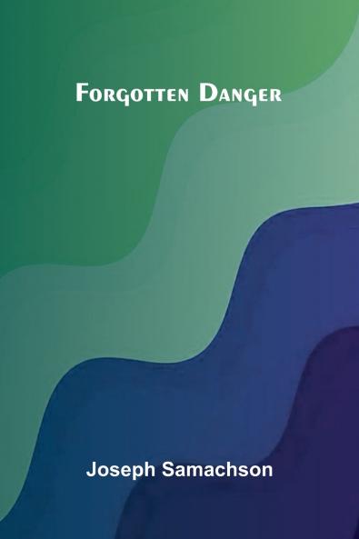 Forgotten danger