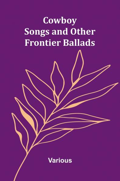 Cowboy Songs and Other Frontier Ballads