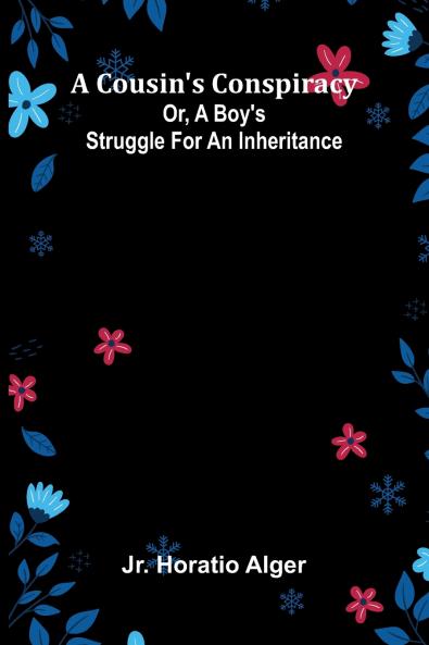 A Cousin's Conspiracy; Or A Boy's Struggle for an Inheritance