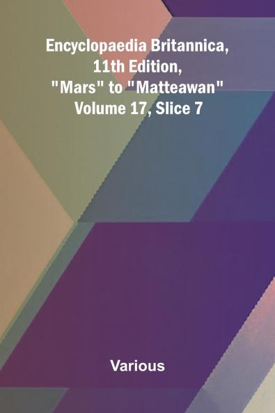Encyclopaedia Britannica 11th Edition Mars to Matteawan Volume 17 Slice 7