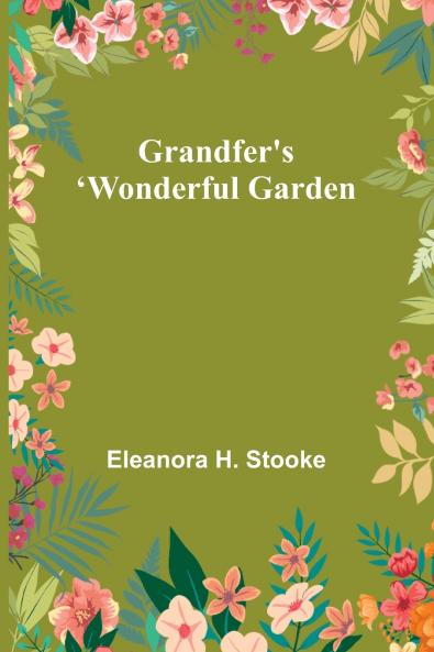 Grandfer's Wonderful Garden