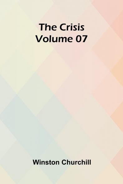 The Crisis   Volume 07
