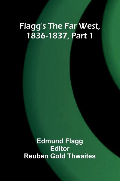Flagg's The Far West 1836-1837 part 1