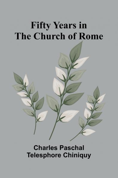 Fifty Years in the Church of Rome