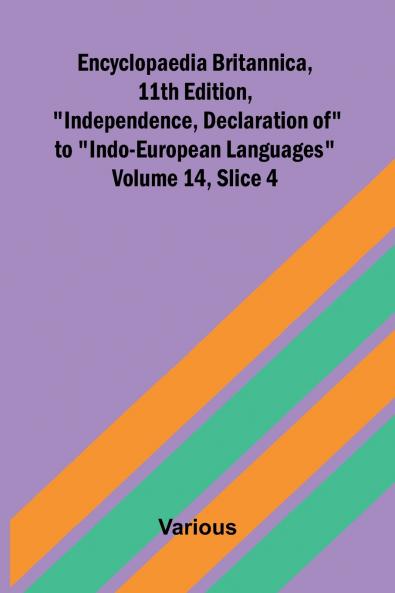 Encyclopaedia Britannica 11th Edition Independence Declaration of to Indo-European Languages Volume 14 Slice 4