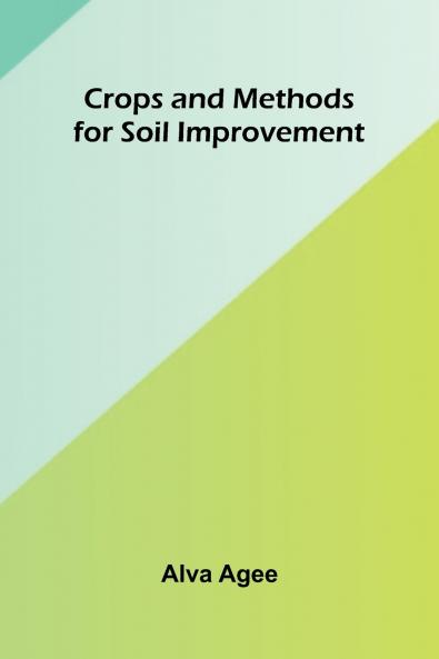 Crops and Methods for Soil Improvement