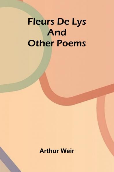 Fleurs De Lys and Other Poems