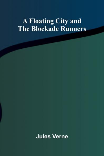 A Floating City and The Blockade Runners