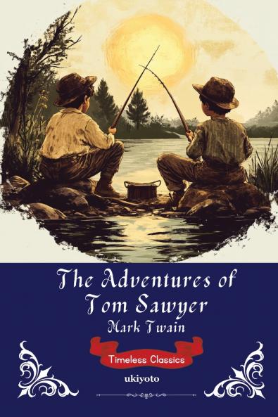 The Adventures of Tom Sawyer | Timeless Classics