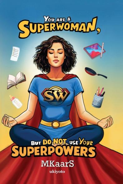 You are a Superwoman but do not use your Superpowers