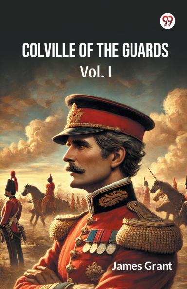 Colville Of The Guards Vol. I