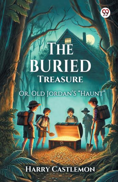 The Buried Treasure Or Old Jordan'S Haunt