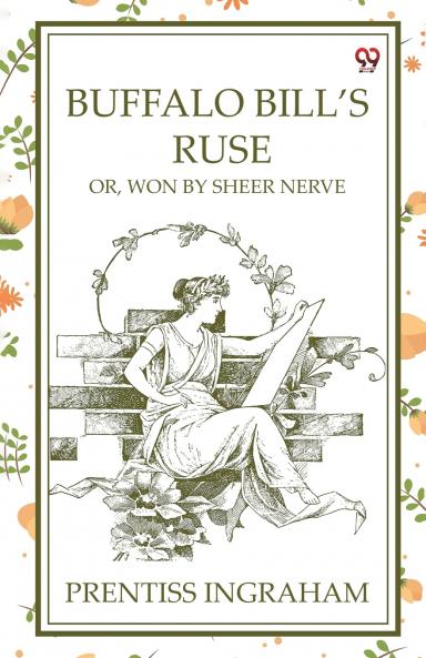 Buffalo Bill'S Ruse Or Won By Sheer Nerve