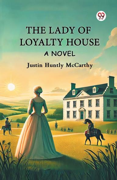 The Lady Of Loyalty House A Novel