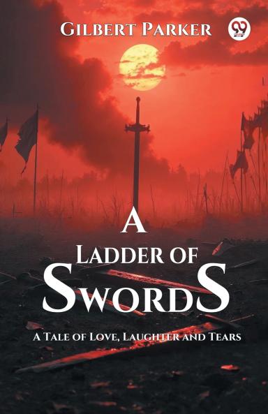 A Ladder of Swords A Tale of Love Laughter and Tears