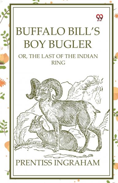 Buffalo Bill's Boy Bugler Or The Last Of The Indian Ring