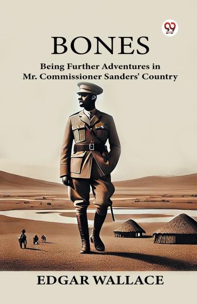 Bones Being Further Adventures in Mr. Commissioner Sanders' Country