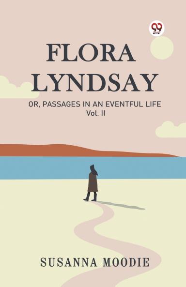 Flora Lyndsay Or Passages In An Eventful Life Vol. II